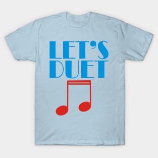 Let's Duet T-Shirt